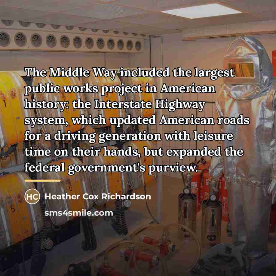 “The Middle Way included the largest public works project in…” quote by Heather Cox Richardson
