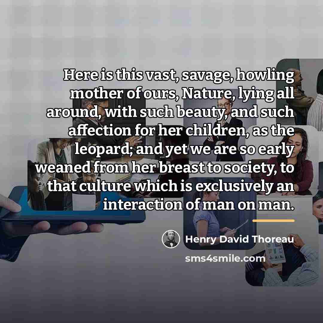 “Here is this vast, savage, howling mother of ours, Nature,…” quote by Henry David Thoreau