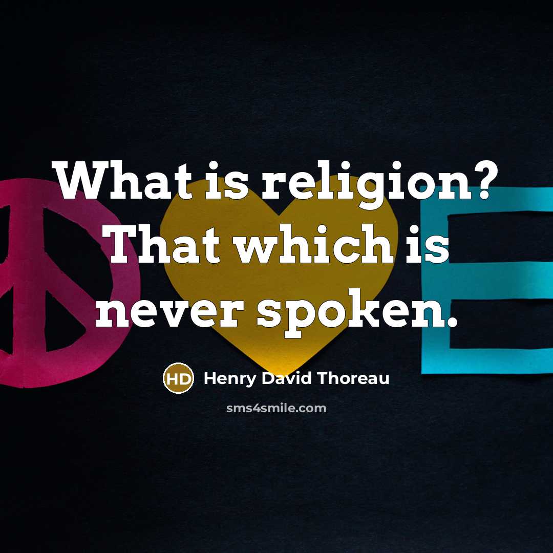 “What is religion? That which is never spoken.…” quote by Henry David Thoreau