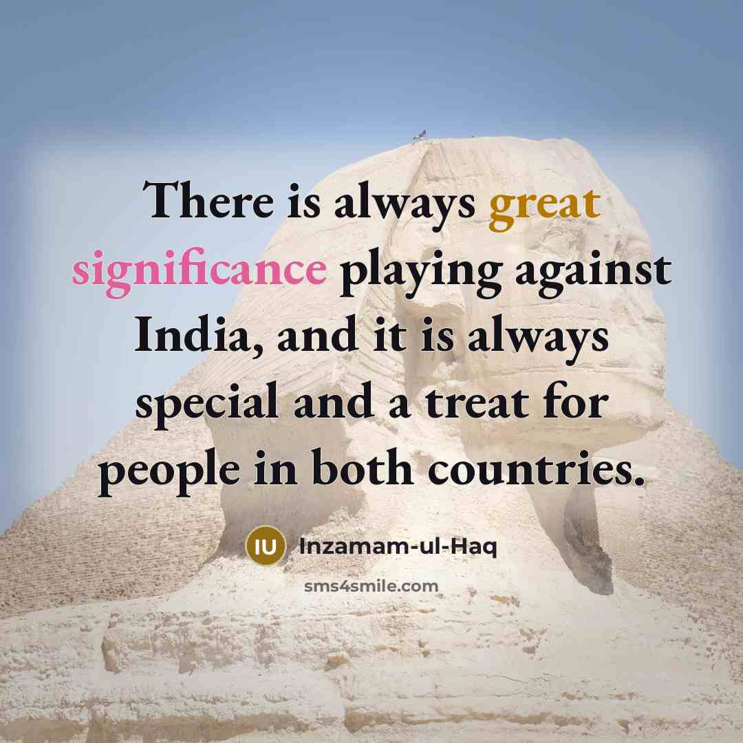 “There is always great significance playing against India, and it…” quote by Inzamam-ul-Haq