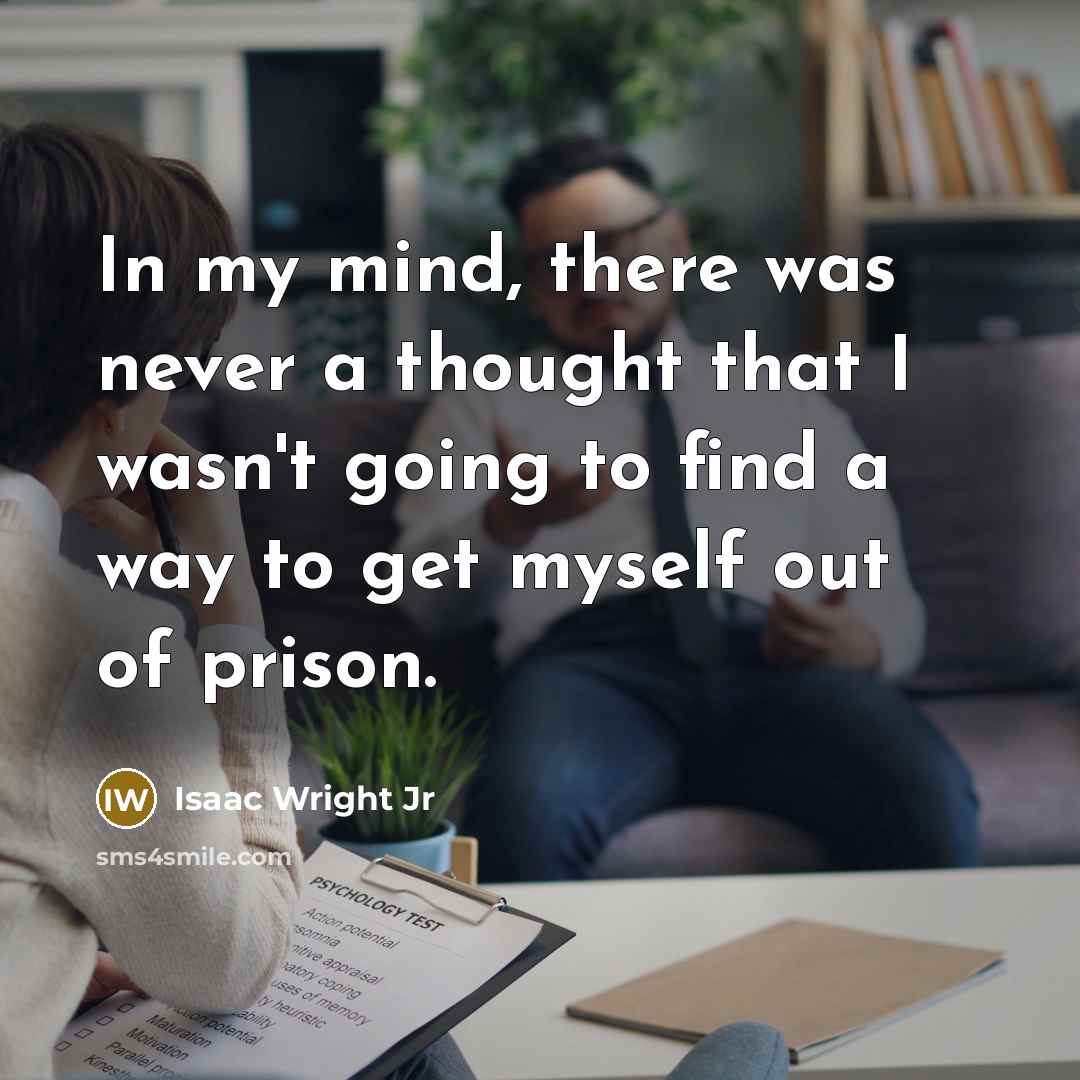 “In my mind, there was never a thought that I…” quote by Isaac Wright Jr