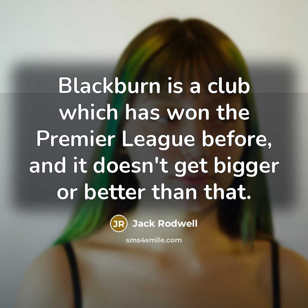 “Blackburn is a club which has won the Premier League…” quote by Jack Rodwell