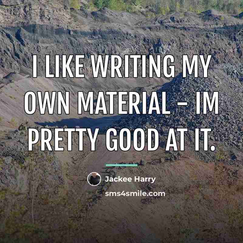 “I like writing my own material - Im pretty good…” quote by Jackee Harry