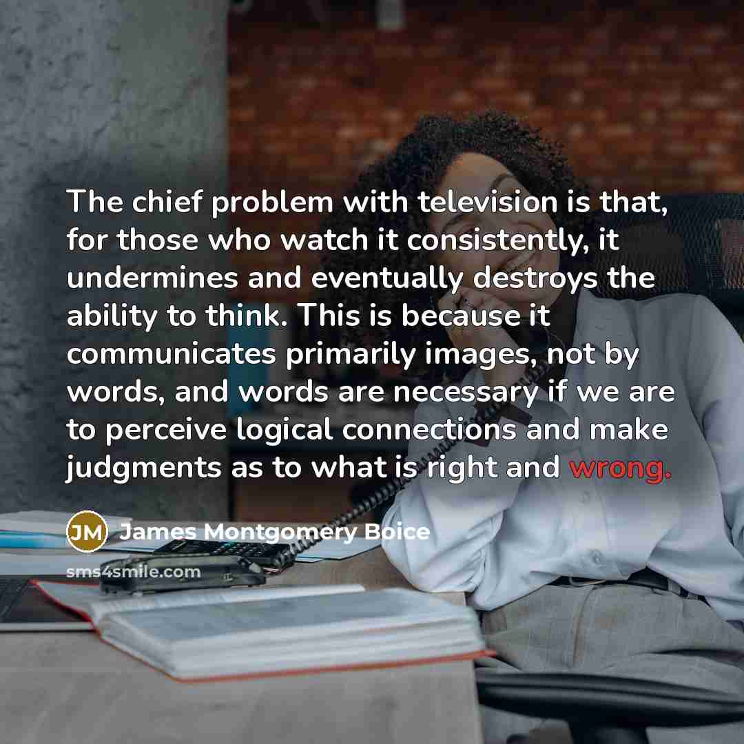 “The chief problem with television is that, for those who…” quote by James Montgomery Boice