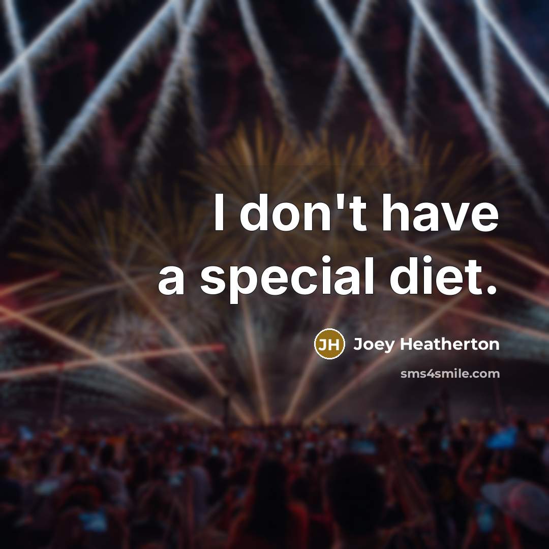 “I don't have a special diet.…” quote by Joey Heatherton