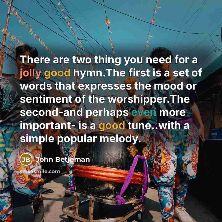 “There are two thing you need for a jolly good…” quote by John Betjeman