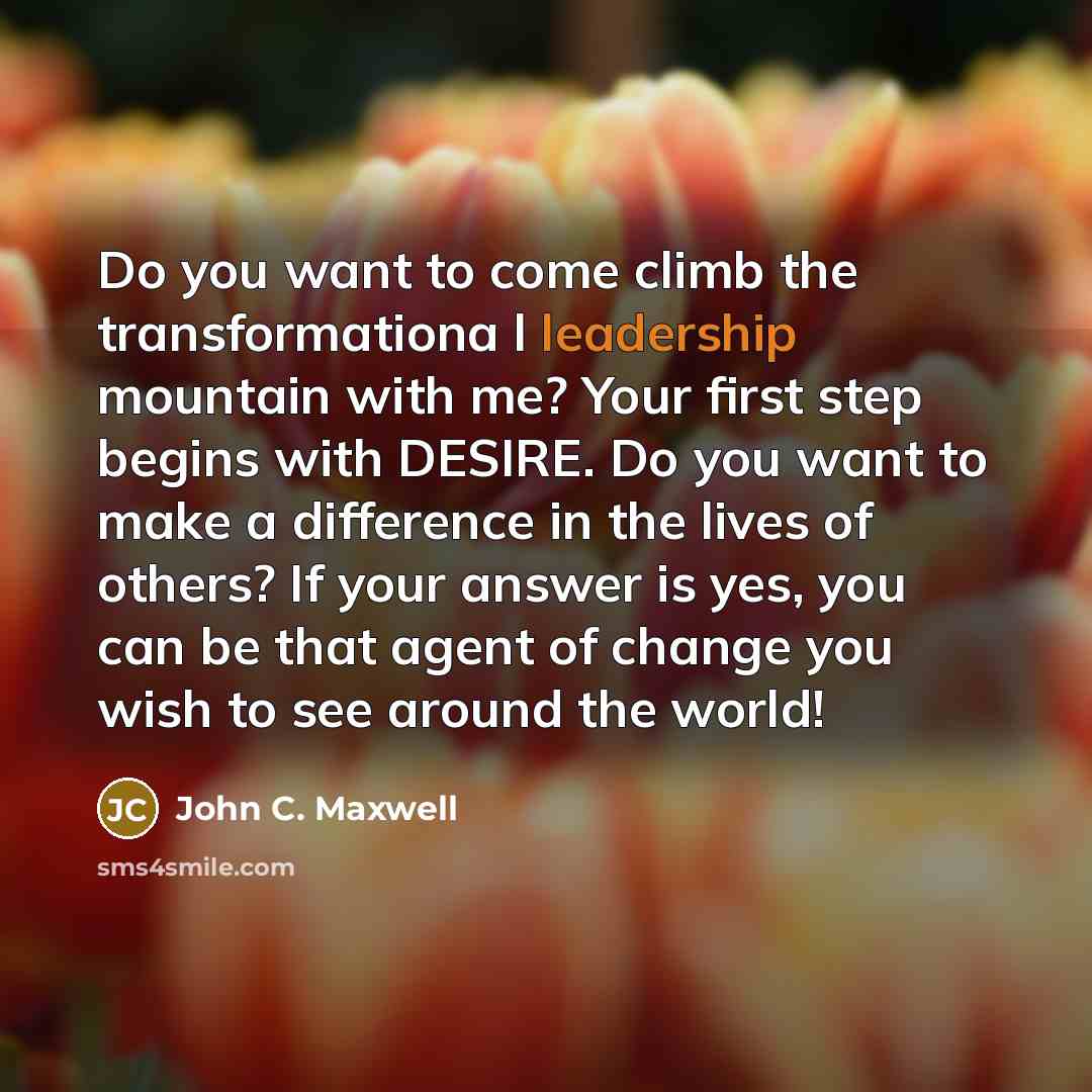 “Do you want to come climb the transformationa l leadership…” quote by John C. Maxwell