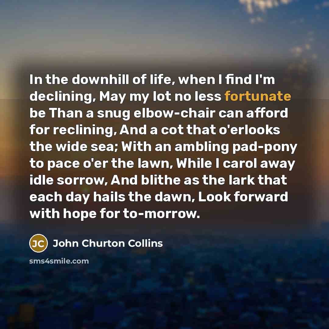 “In the downhill of life, when I find I'm declining,…” quote by John Churton Collins