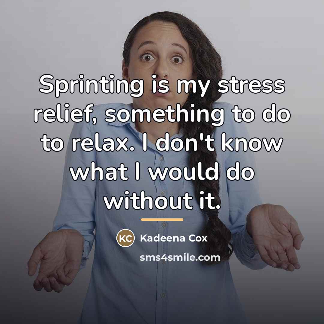 “Sprinting is my stress relief, something to do to relax.…” quote by Kadeena Cox