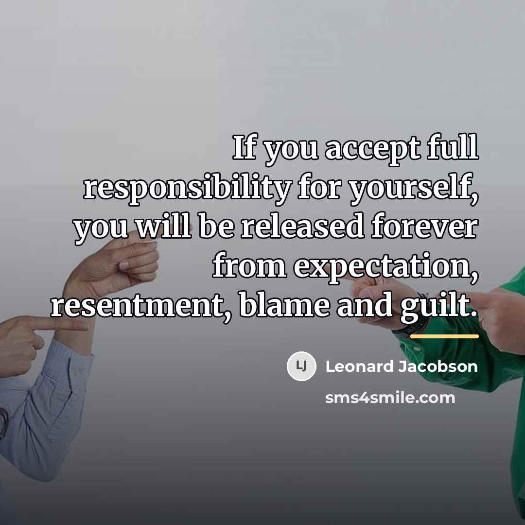 “If you accept full responsibility for yourself, you will be…” quote by Leonard Jacobson
