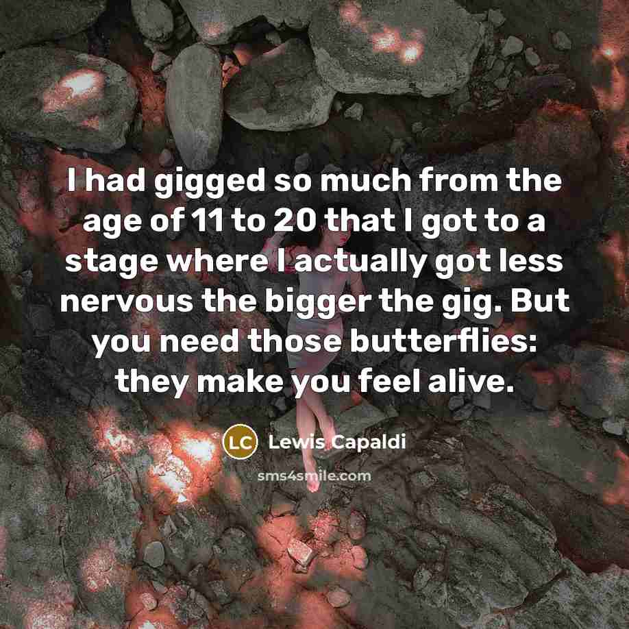 “I had gigged so much from the age of 11…” quote by Lewis Capaldi