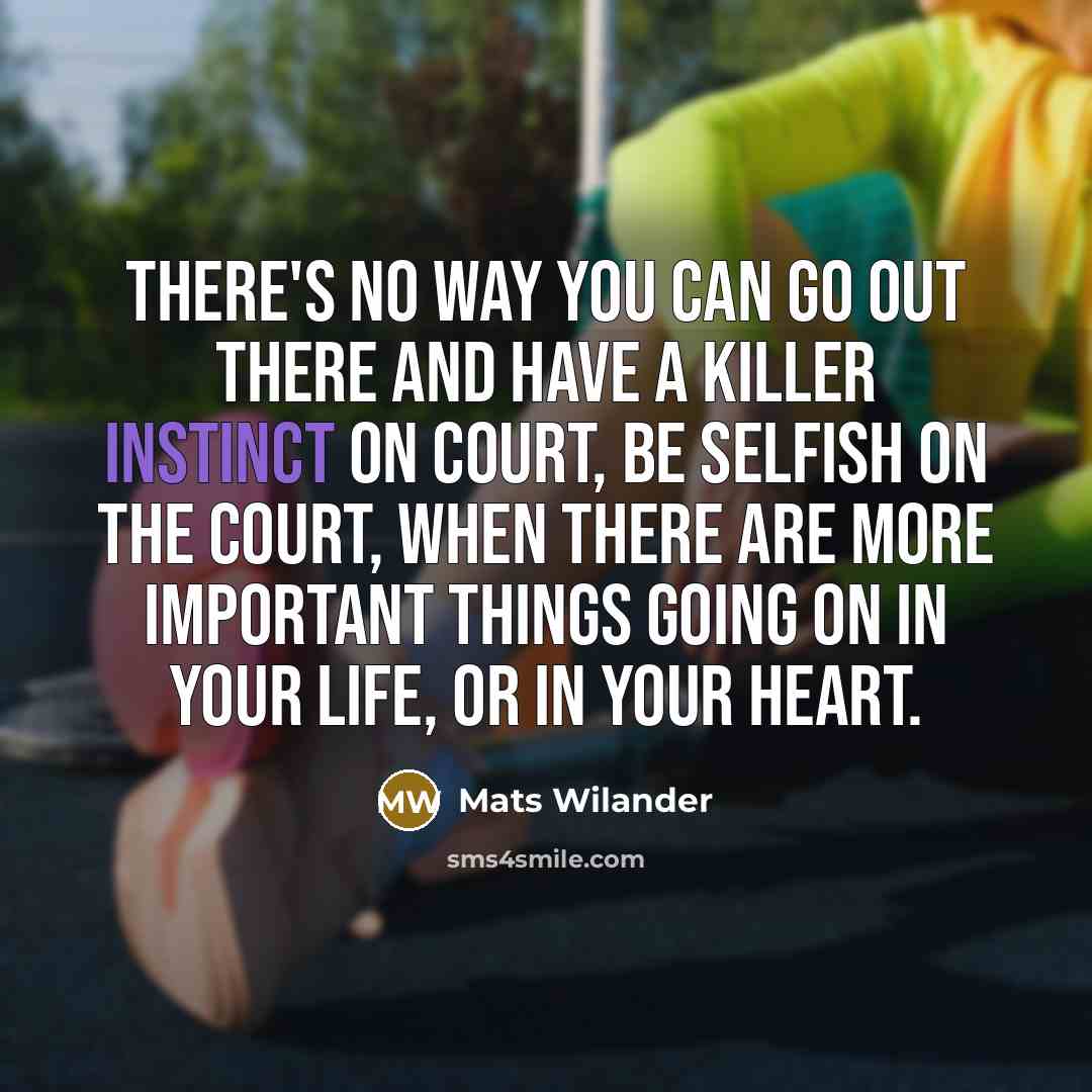 “There's no way you can go out there and have…” quote by Mats Wilander