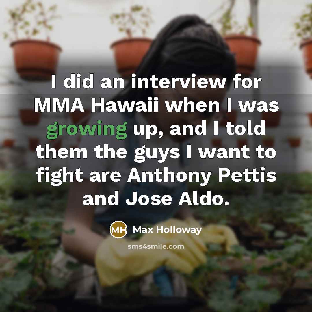 “I did an interview for MMA Hawaii when I was…” quote by Max Holloway