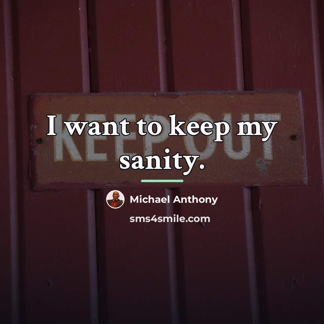 “I want to keep my sanity.…” quote by Michael Anthony