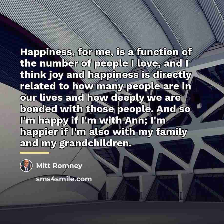 “Happiness, for me, is a function of the number of…” quote by Mitt Romney