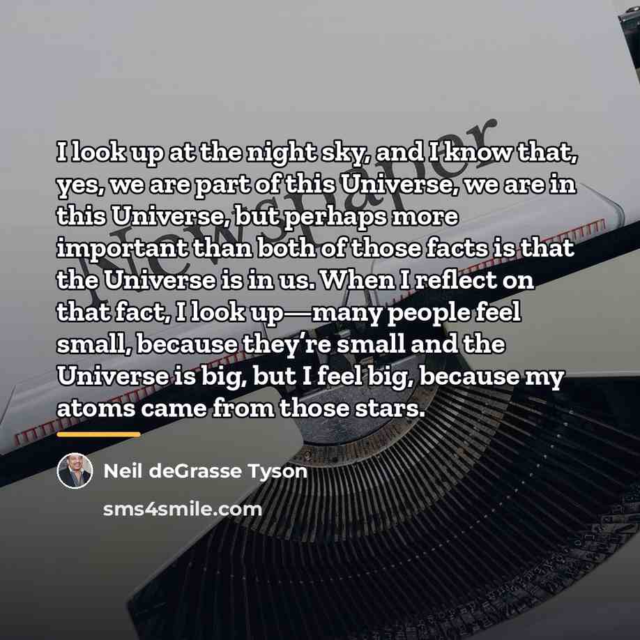 “I look up at the night sky, and I know…” quote by Neil deGrasse Tyson