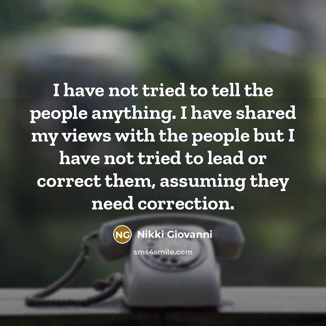 “I have not tried to tell the people anything. I…” quote by Nikki Giovanni