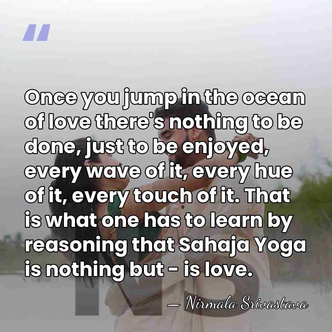 Once you jump in the ocean of love there's nothing to be&hellip; - Nirmala Srivastava