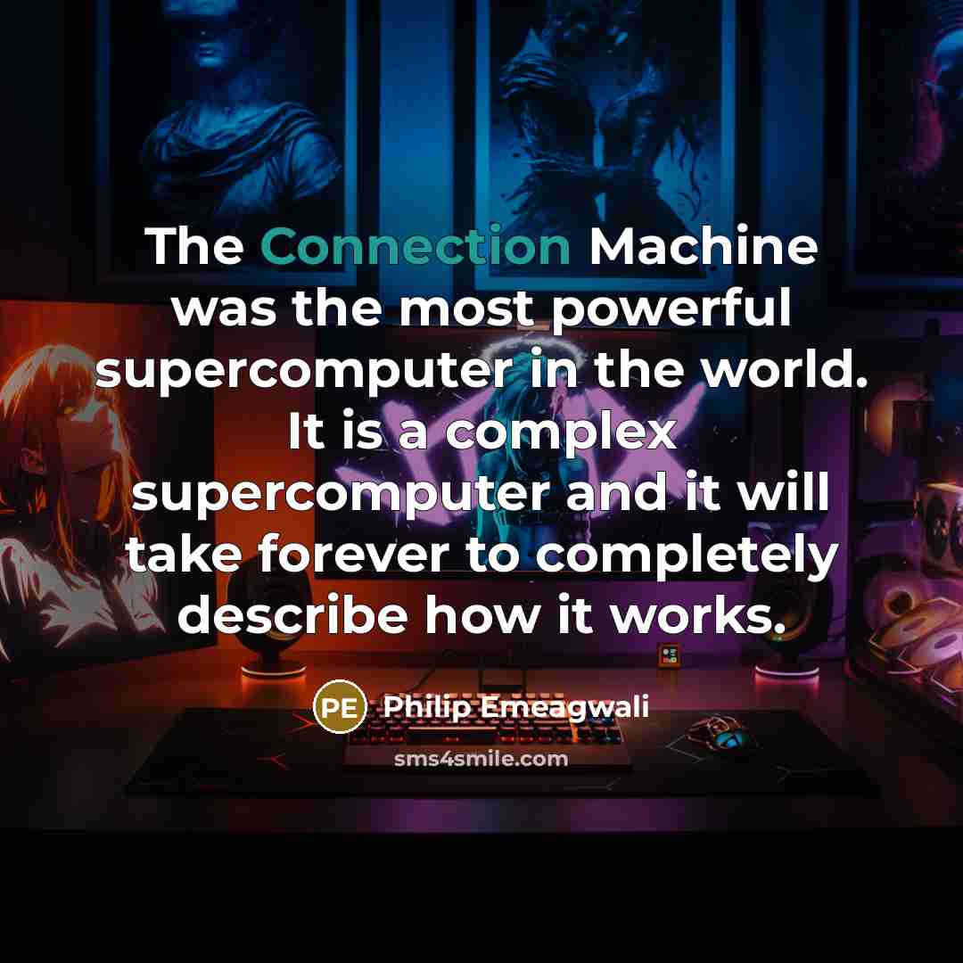 “The Connection Machine was the most powerful supercomputer in the…” quote by Philip Emeagwali