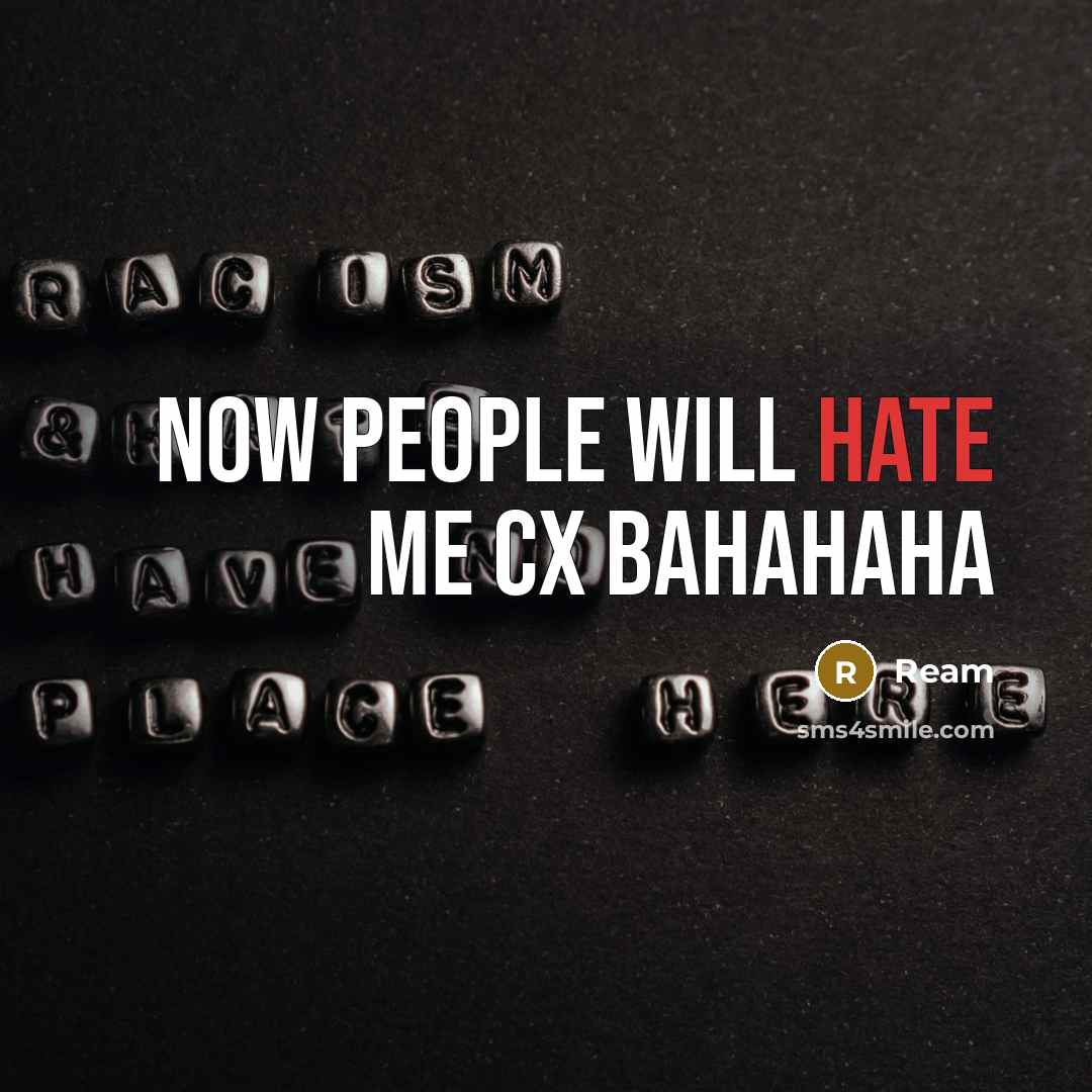 “Now people will hate me cx bahahaha” quote by Ream