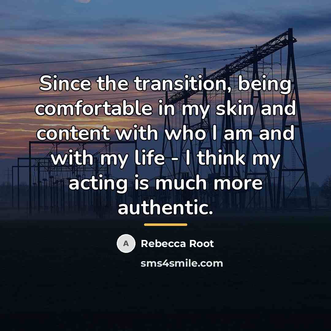 “Since the transition, being comfortable in my skin and content…” quote by Rebecca Root