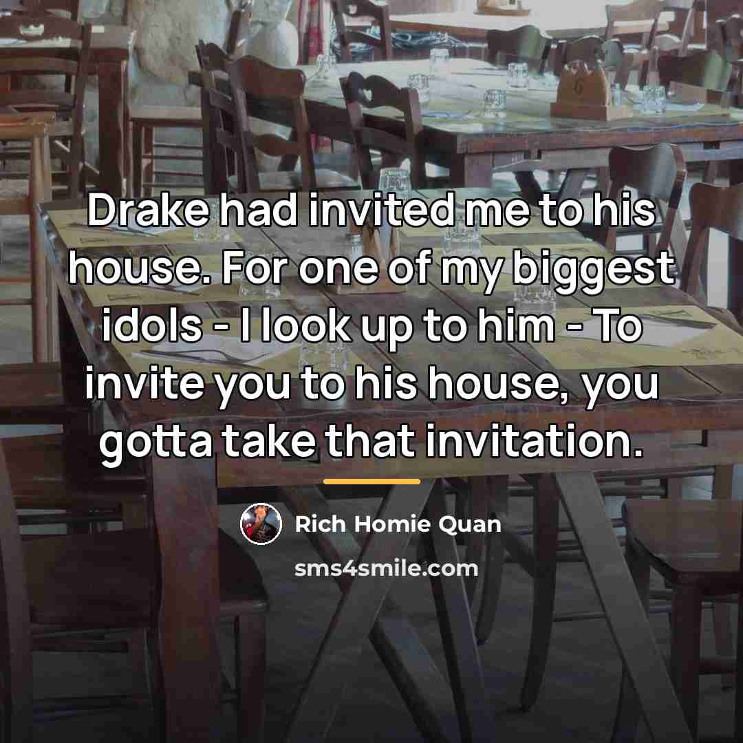 “Drake had invited me to his house. For one of…” quote by Rich Homie Quan