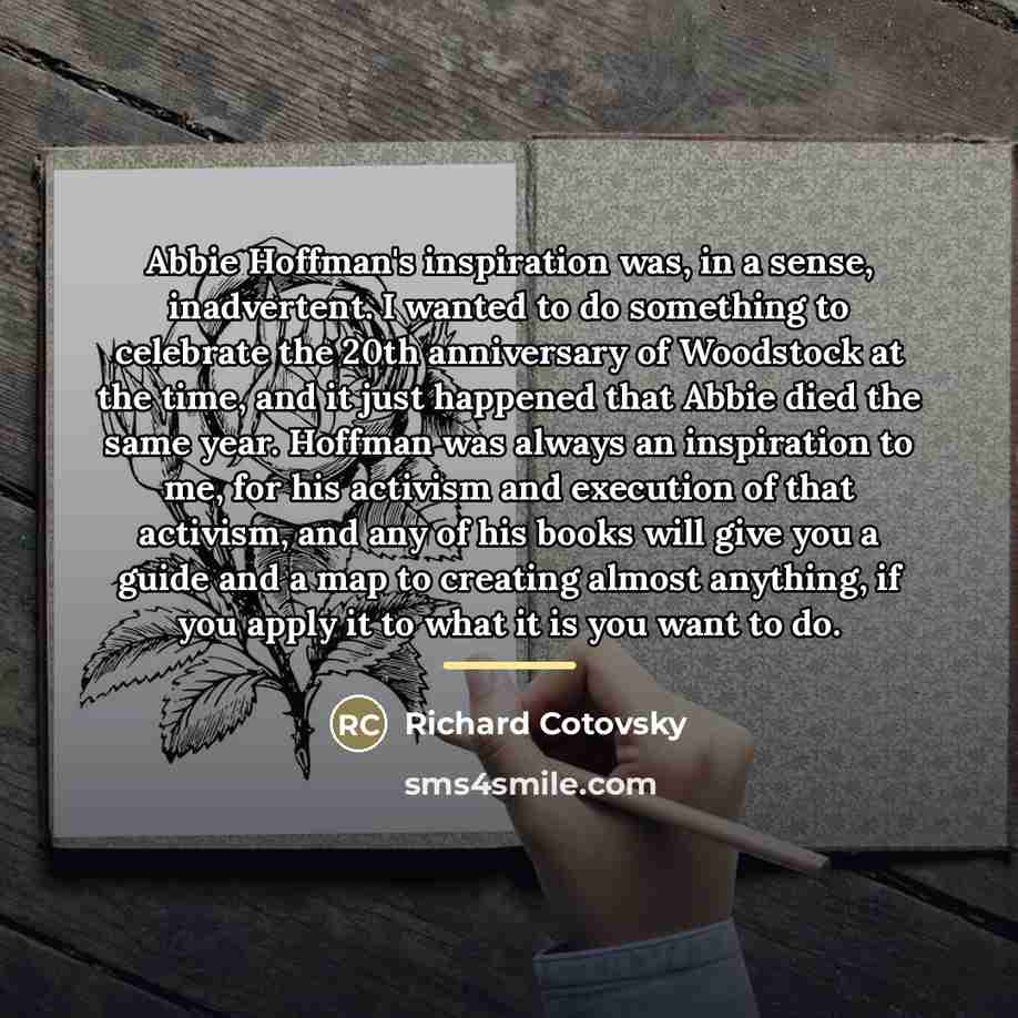 “Abbie Hoffman's inspiration was, in a sense, inadvertent. I wanted…” quote by Richard Cotovsky