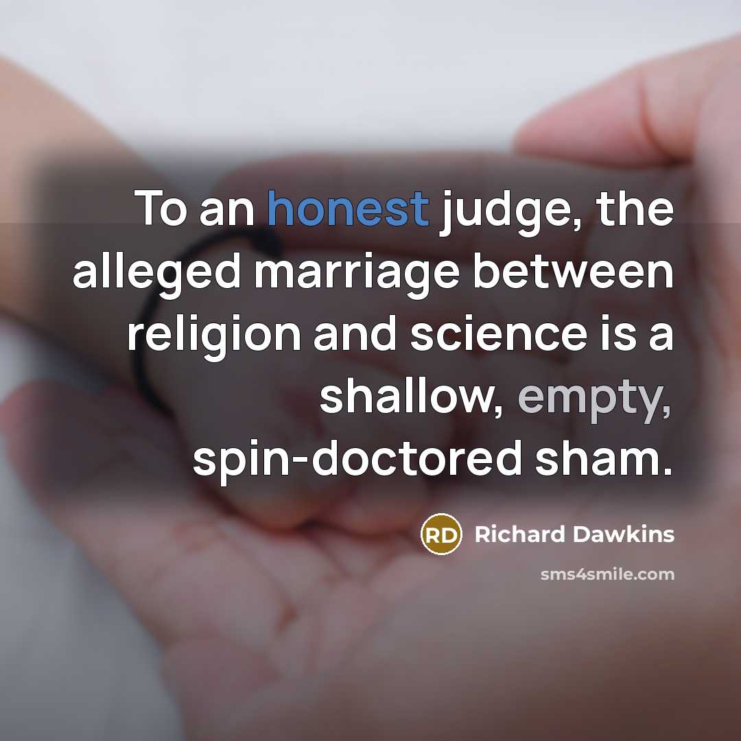 “To an honest judge, the alleged marriage between religion and…” quote by Richard Dawkins