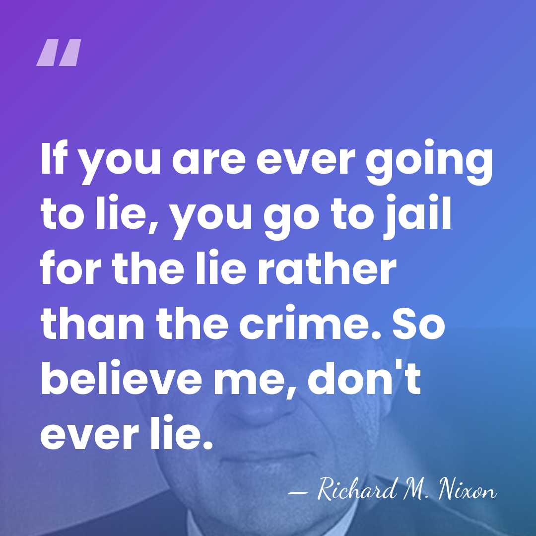 If you are ever going to lie, you go to jail for&hellip; - Richard M. Nixon