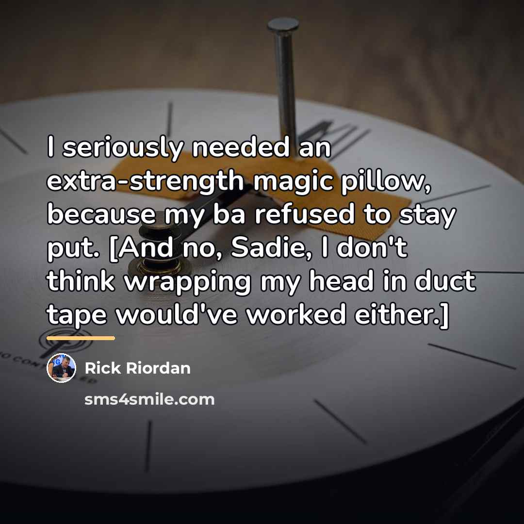 “I seriously needed an extra-strength magic pillow, because my ba…” quote by Rick Riordan