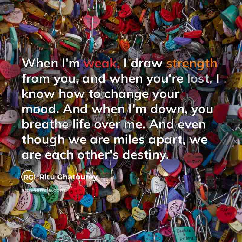 “When I'm weak, I draw strength from you, and when…” quote by Ritu Ghatourey
