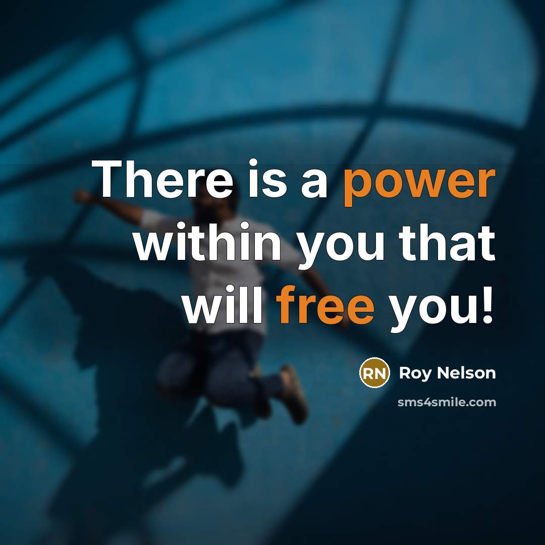 “There is a power within you that will free you!” quote by Roy Nelson