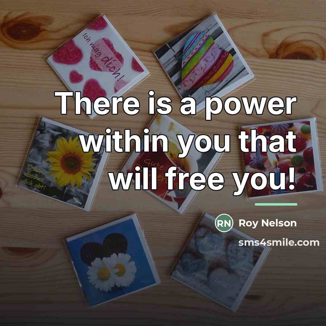 “There is a power within you that will free you!…” quote by Roy Nelson