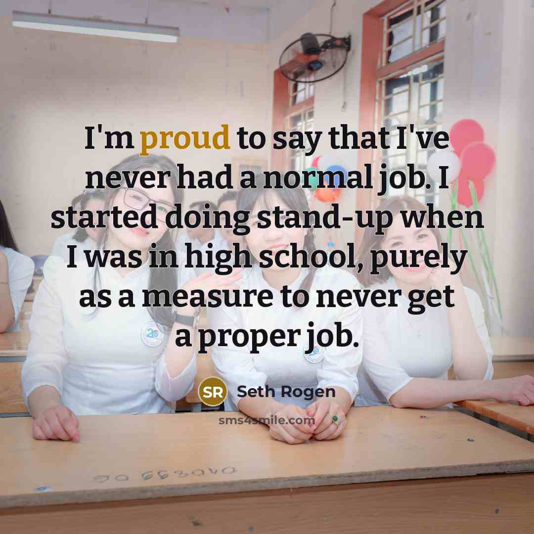 “I'm proud to say that I've never had a normal…” quote by Seth Rogen