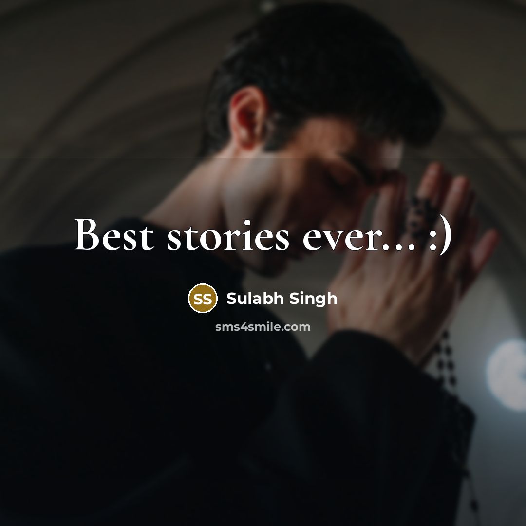 “Best stories ever... :)…” quote by Sulabh Singh