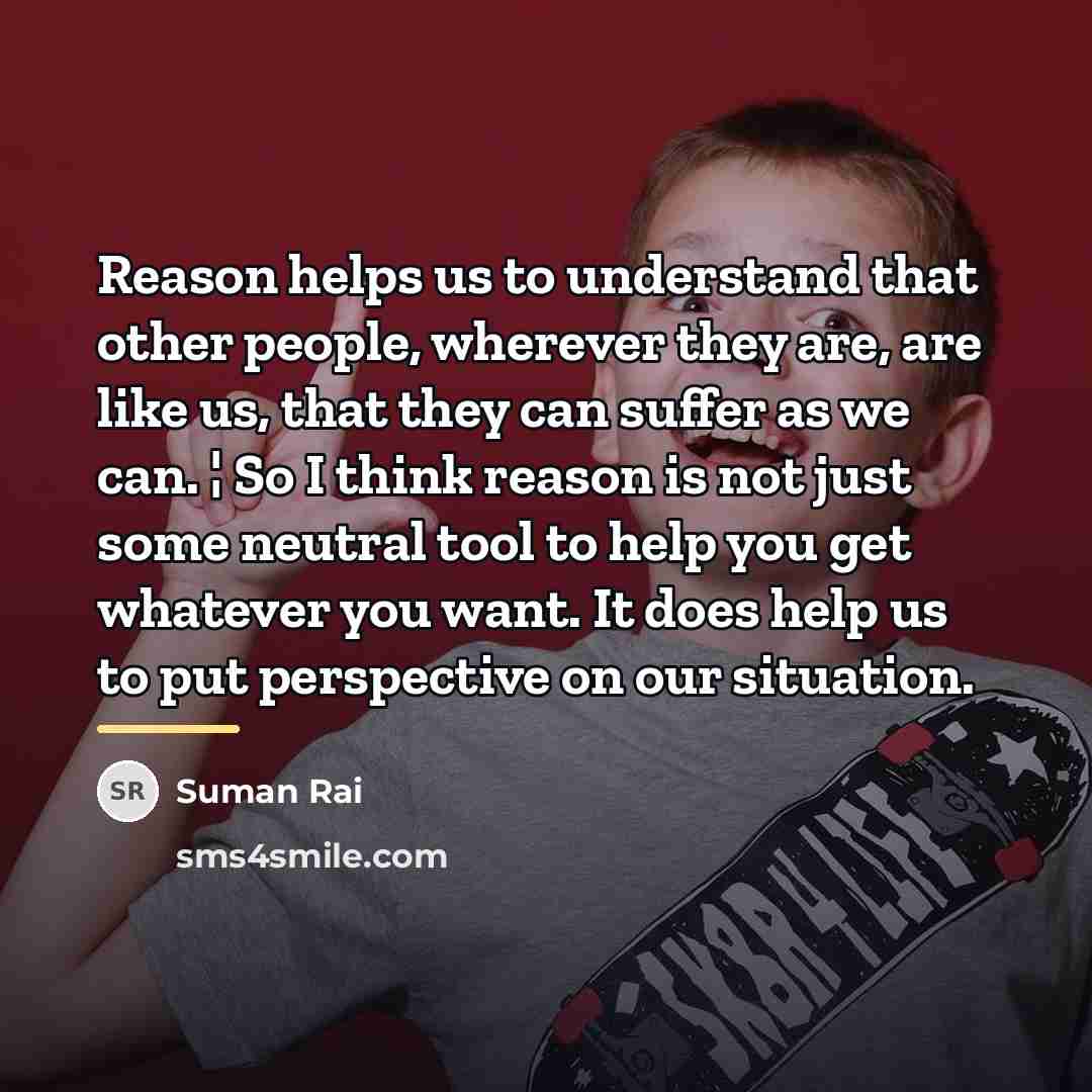 “Reason helps us to understand that other people, wherever they…” quote by Suman Rai