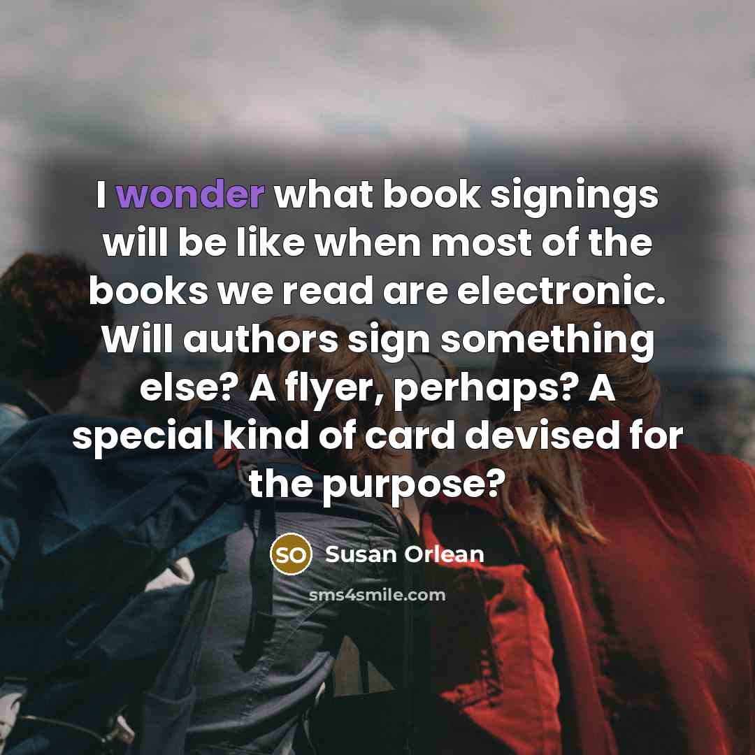“I wonder what book signings will be like when most…” quote by Susan Orlean