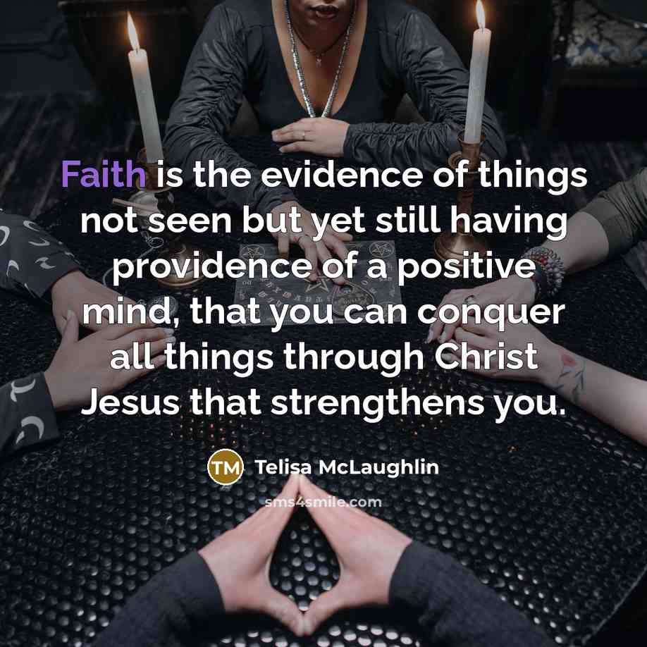 “Faith is the evidence of things not seen but yet…” quote by Telisa McLaughlin
