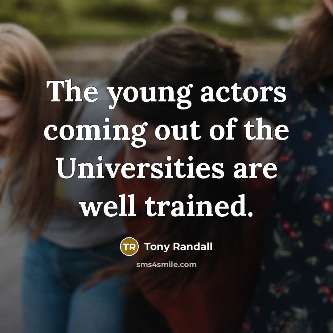 “The young actors coming out of the Universities are well…” quote by Tony Randall
