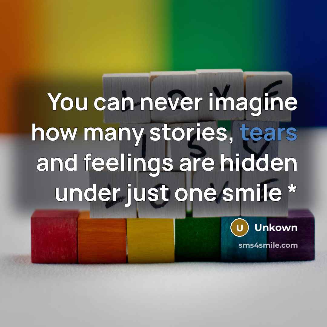 “You can never imagine how many stories, tears and feelings…” quote by Unkown