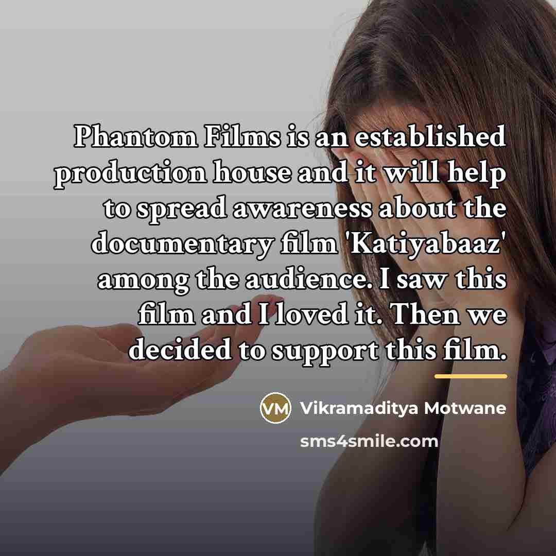 “Phantom Films is an established production house and it will…” quote by Vikramaditya Motwane