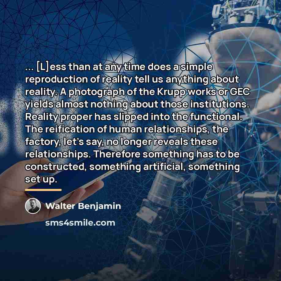 “... [L]ess than at any time does a simple reproduction…” quote by Walter Benjamin