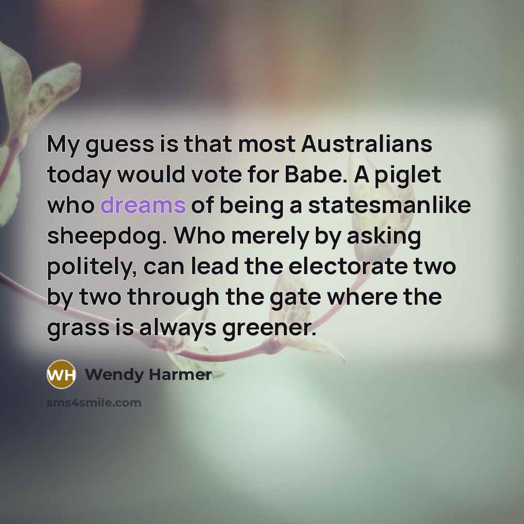 “My guess is that most Australians today would vote for…” quote by Wendy Harmer