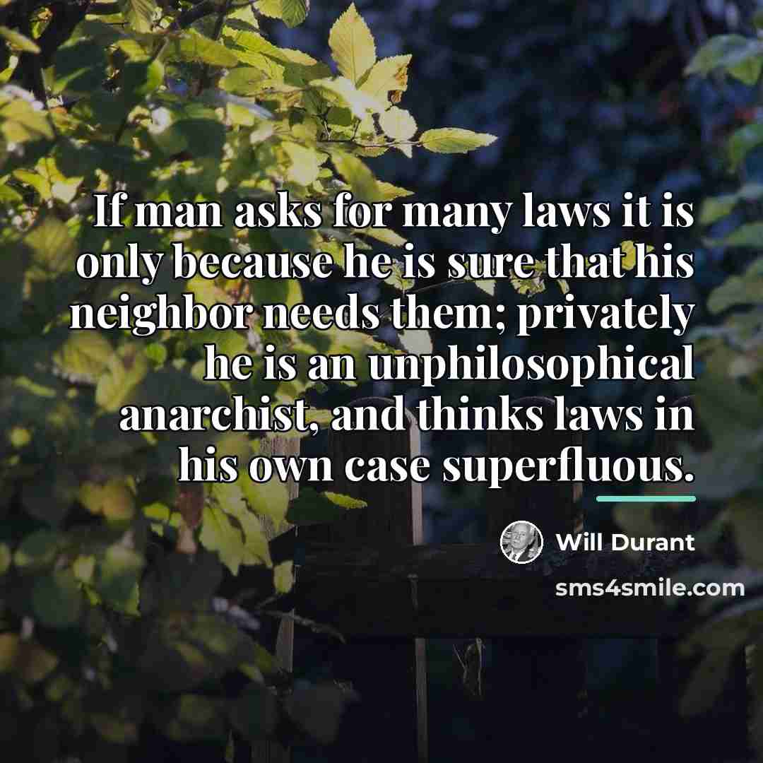 “If man asks for many laws it is only because…” quote by Will Durant