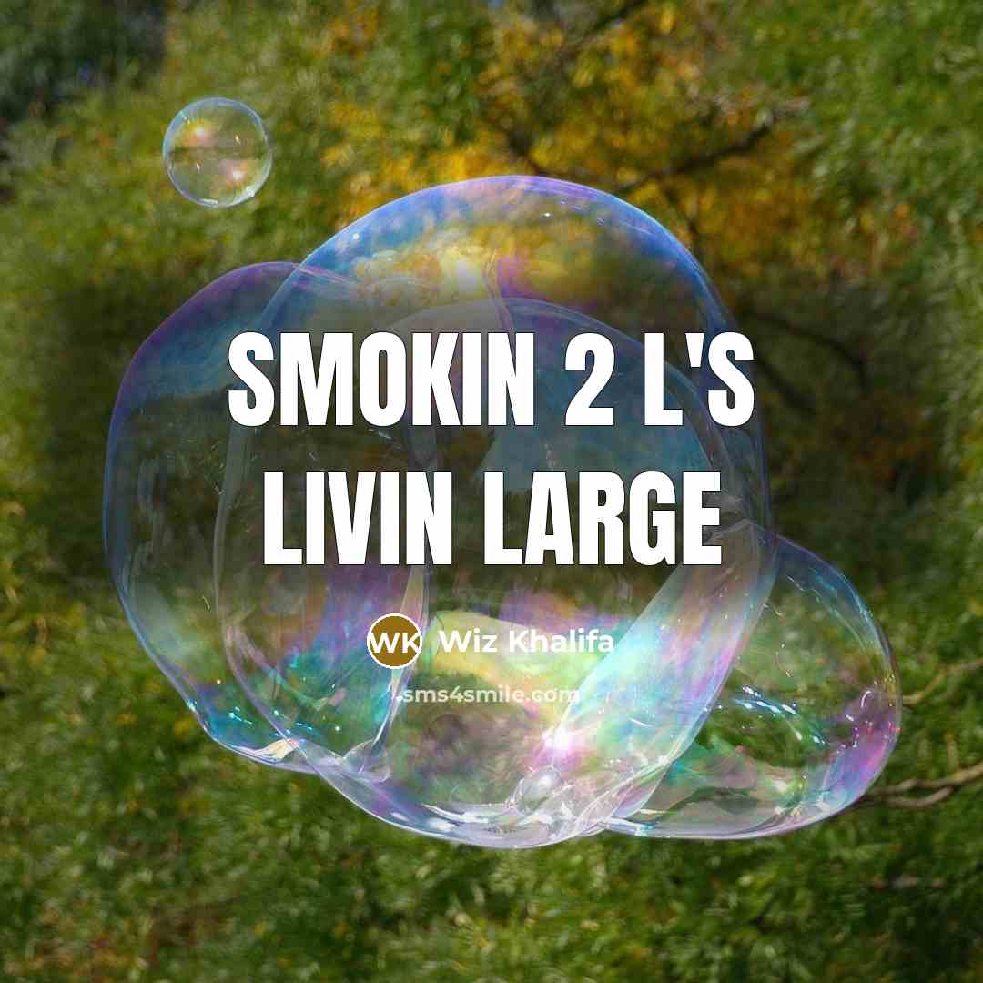 “Smokin 2 L's Livin Large…” quote by Wiz Khalifa