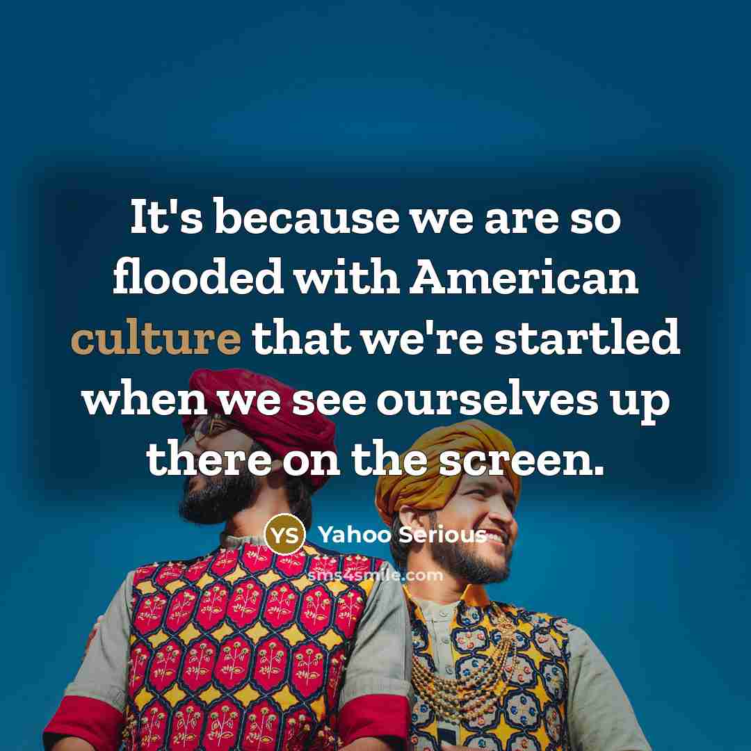 “It's because we are so flooded with American culture that…” quote by Yahoo Serious