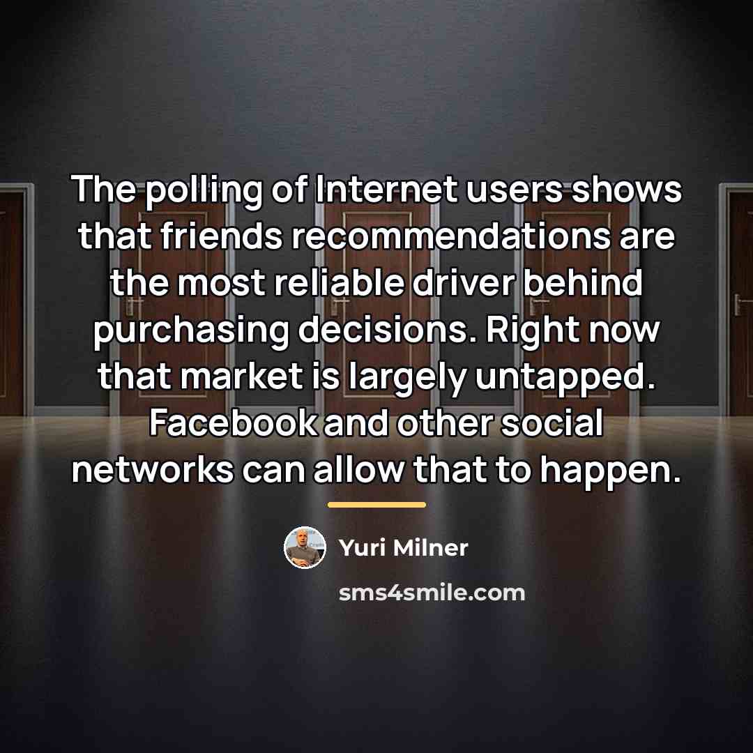 “The polling of Internet users shows that friends recommendations are…” quote by Yuri Milner