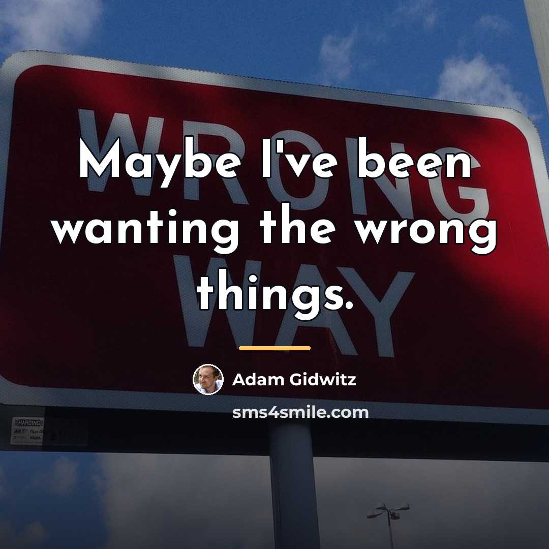 “Maybe I've been wanting the wrong things.…” quote by Adam Gidwitz
