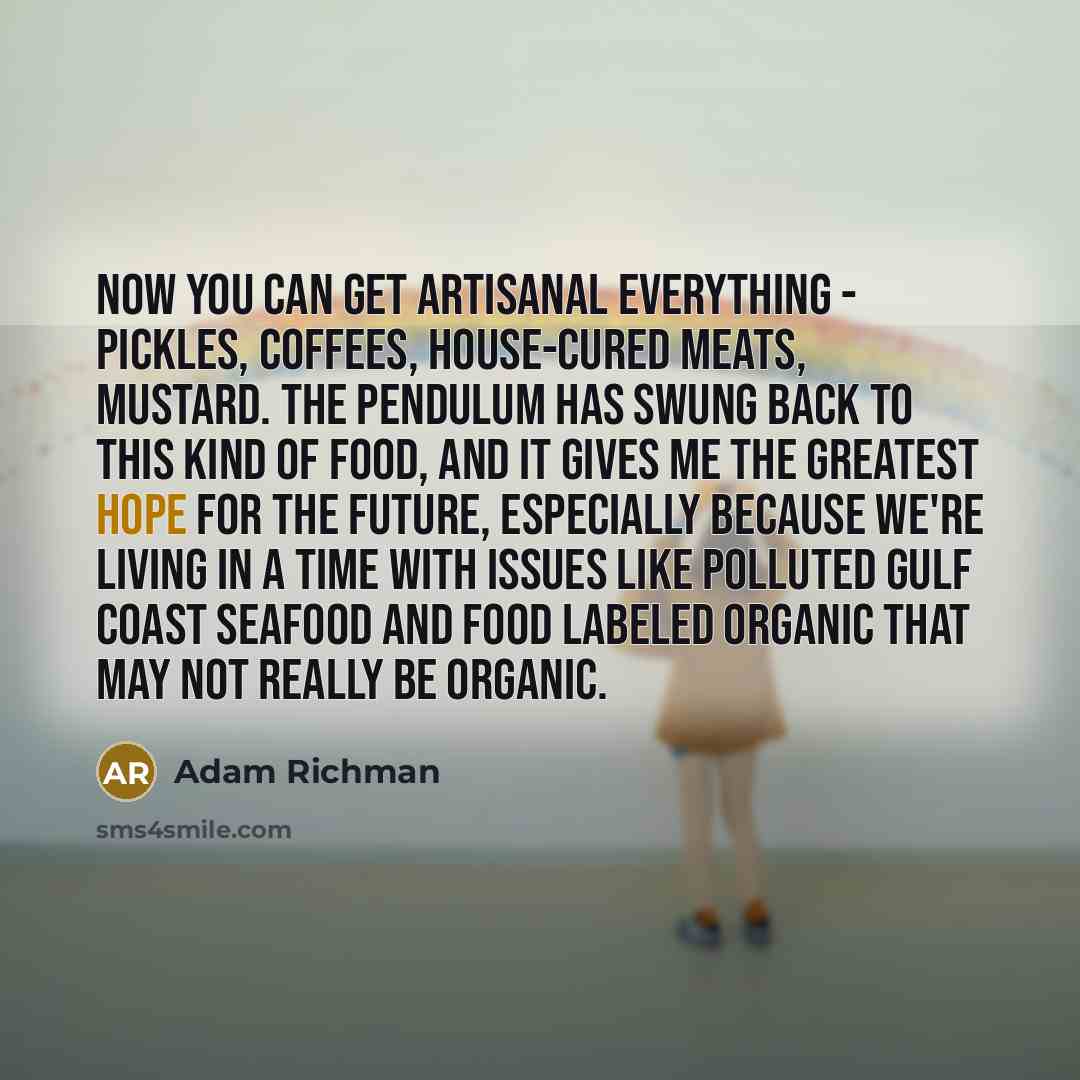 “Now you can get artisanal everything - pickles, coffees, house-cured…” quote by Adam Richman
