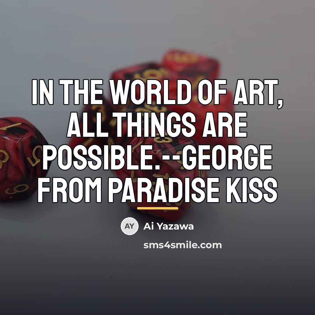 “In the world of art, all things are possible.--George from…” quote by Ai Yazawa